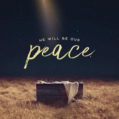 a bible poster with the words he will be our peace, which is written in gold