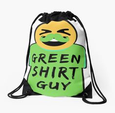 a drawsack bag with the words green shirt guy printed on it and an angry face