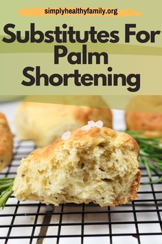 a muffin on a cooling rack with rosemary sprigs and text overlay that reads, subtitutes for palm shortening