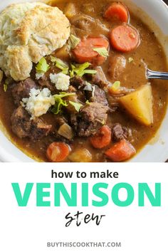 a white bowl filled with stew and vegetables next to the words how to make venison stew