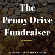 penny pile with the words, the penny drive fundraiser find out more and save money