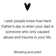 a black and white photo with the words, i wish people knew how hard father's day is when your dad is someone who only cause