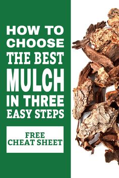 the words how to choose the best mulch in three easy steps on top of a pile of cut up wood