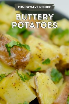 a close up of a plate of food with potatoes and herbs on it, text reads microwave recipe buttery potatoes