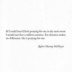 an image of a letter written in black and white with the quote if i could't hear christ praying for me in the next room, i would not fear a million emi