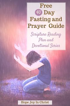 a woman kneeling down in the rain with her hands up to her chest, and text overlay that reads 40 day fasting and prayer guide