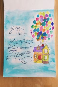 a watercolor painting with the words you are my greatest adventure and a house holding balloons