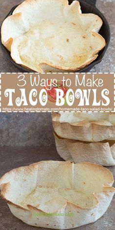 three ways to make taco bowls with tortilla shells in the bottom and inside