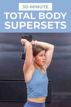 a woman is doing exercises with dumbbells in front of a black wall and text that reads 30 - minute total body supersets