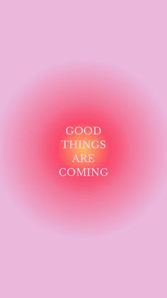 the words good things are coming on a pink background