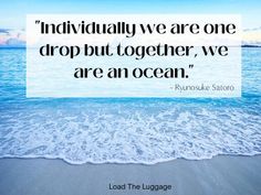 the ocean with a quote about individually we are one drop but together, we are an ocean