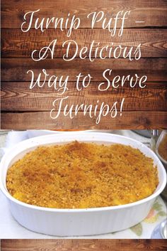 a casserole dish with the words turnip puff, a delicious way to serve turns