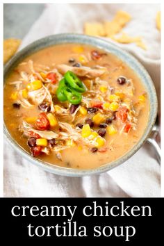 creamy chicken tortilla soup with corn and black beans is an easy dinner idea