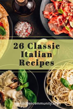 different types of italian food on plates with the words, 26 classic italian recipes