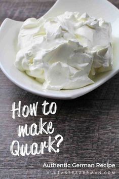 a white bowl filled with whipped cream and the words how to make quark?