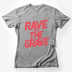 Get ready to dance the night away with our 'Rave To The Grave' T-shirt! This vibrant red text design captures the spirit of the party scene, perfect for festivals, concerts, or just hanging out with friends. Made for comfort and style, this tee is a must-have for any rave lover or DJ enthusiast. It's not just clothing; it's a statement. Whether you're into EDM, techno, or house music, this shirt will express your dedication to the beat. It's unisex, flattering for all, and made of high-quality m Rave Style Short Sleeve T-shirt With Letter Print, Red Band Logo T-shirt, Rave T-shirt With Letter Print And Short Sleeves, Rave T-shirt With Letter Print And Crew Neck, Rave Crew Neck T-shirt With Letter Print, Rave Style Crew Neck T-shirt With Letter Print, Red Screen Print T-shirt For Concerts, Red T-shirt With Band Logo For Fans, Red Graphic Tee With Band Logo