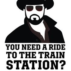 a man in a hat and sunglasses with the words you need a ride to the train station?