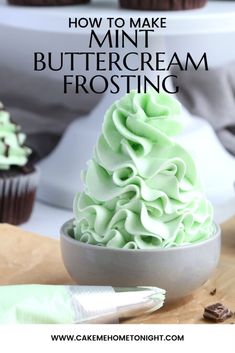 how to make mint buttercream frosting in a bowl with cupcakes behind it