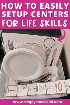 an open box with white plates and utensils in it that says how to easily setup centers for life skills