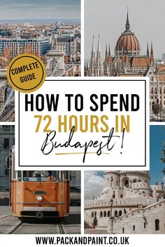 a collage of photos with the words how to spend 72 hours in budapest on it