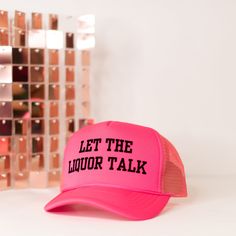 Let The Liquor Talk Trucker Hat-Trucker Hats-Dear Me Southern Boutique, located in DeRidder, Louisiana Black Print, Liquor, Trucker Hat, Hot Pink, Adjustable Straps, Mesh, Let It Be, Hats, Pink