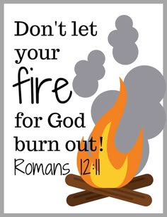 a campfire with the words don't let your fire for god burn out romans 12 11