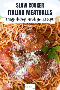 a plate full of spaghetti and meatballs with basil leaves on top, text reads slow cooker italian meatballs easy dinner and go recipe