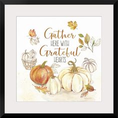 a watercolor painting of pumpkins and leaves with the words gather here with grateful hearts