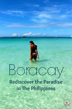 a woman standing in the ocean with text that reads boracy rediscover the paradise in the philippines