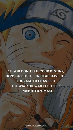 naruto with the caption if you don't like your destiny, don't accept it instead have the average to change