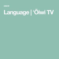 the words language / oiwi tv are in white letters on a green background