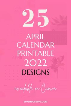 a pink calendar with the words, 25 april calendar printable 202 designs available on canvas