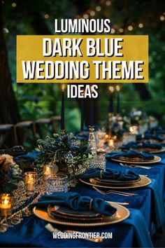 a long table with blue cloths and candles on it that says luminous, dark blue wedding theme ideas