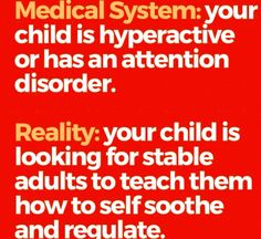 a red poster with the words medical system your child is hyperactive or has an attention disorder reality, looking for stable adults to teach them how to