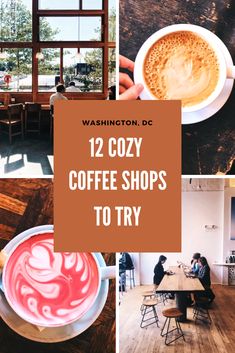 coffee shops in washington, dc with the words 12 cozy coffee shops to try