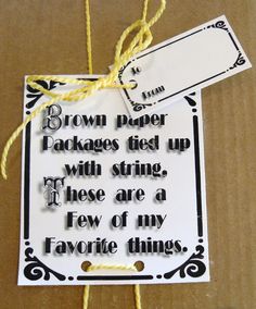 brown paper packages tied up with string, these are a few of my favorite things