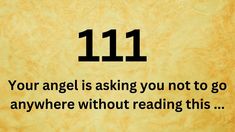 an old paper with the words 11 11 your angel is asking you not to go anywhere without reading this