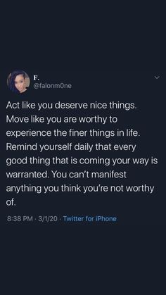 the text reads, act like you deserves nice things move like you are worthy to experience the fine things in life