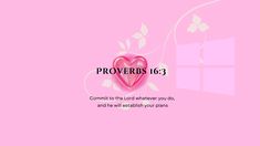 a pink wallpaper with the words provers 16 3 and a heart on it