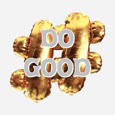 gold foil balloons that say do good