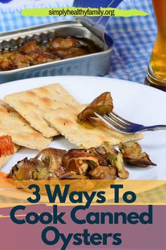 three ways to cook canned oysters on a white plate with a beer in the background