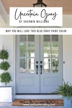 a white front door with two potted plants next to it and text overlay that reads, uncertain gray by shewin williams why you will love this blue / gray paint color