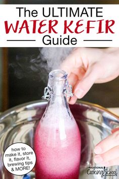 the ultimate water kefir guide is here to help you learn how to make it