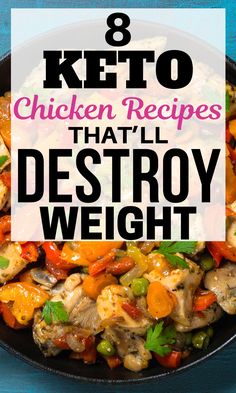 the words 8 keto chicken recipes that'll destroy weight on top of a skillet