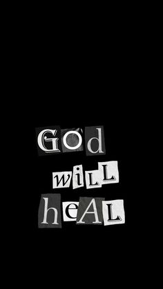 the words god will heal are written in black and white letters on a dark background