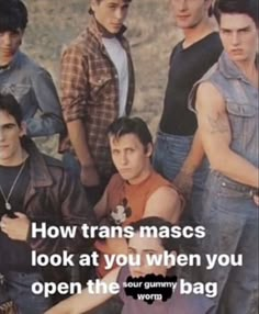 a group of young men standing next to each other with the caption how trans mascs look at you when you open the gummy bag worm