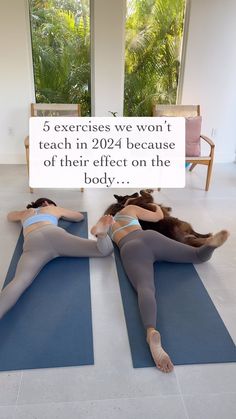 two women are laying on yoga mats with the words 5 exercises we won't teach in 2012 because of their effect on the body