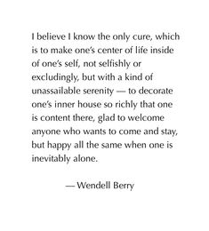 a quote that reads, i believe i know the only care which is to make one's center of life inside of