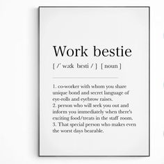 a white poster with the words work bestie in black and white font on it