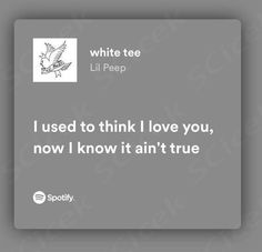 a white square with the words i used to think i love you, now i know it's true